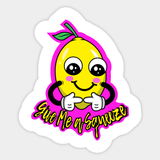 Give me a squeeze -Lemon Sticker